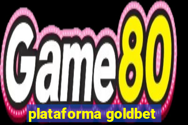 plataforma goldbet